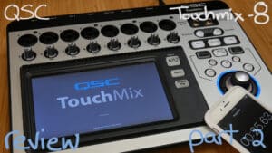 #46 – QSC TouchMix-8 Review – Part 2