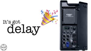 QSC K.2 Speakers now have DELAY – This is a BIG deal!