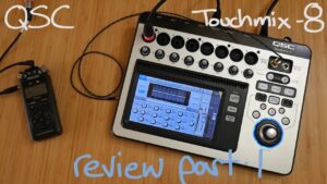#45 – QSC TouchMix-8 Review – Part 1