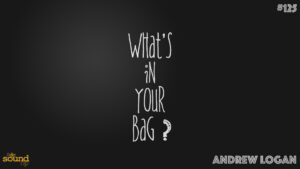 #125 – Whats in YOUR Bag? Pro Audio Kit Walkthrough w/ Andrew Logan