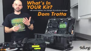 Sound Engineer & Production Manager Dom Trotta – What’s In YOUR Kit?