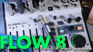 Behinger Flow 8: 1/4″ Questions